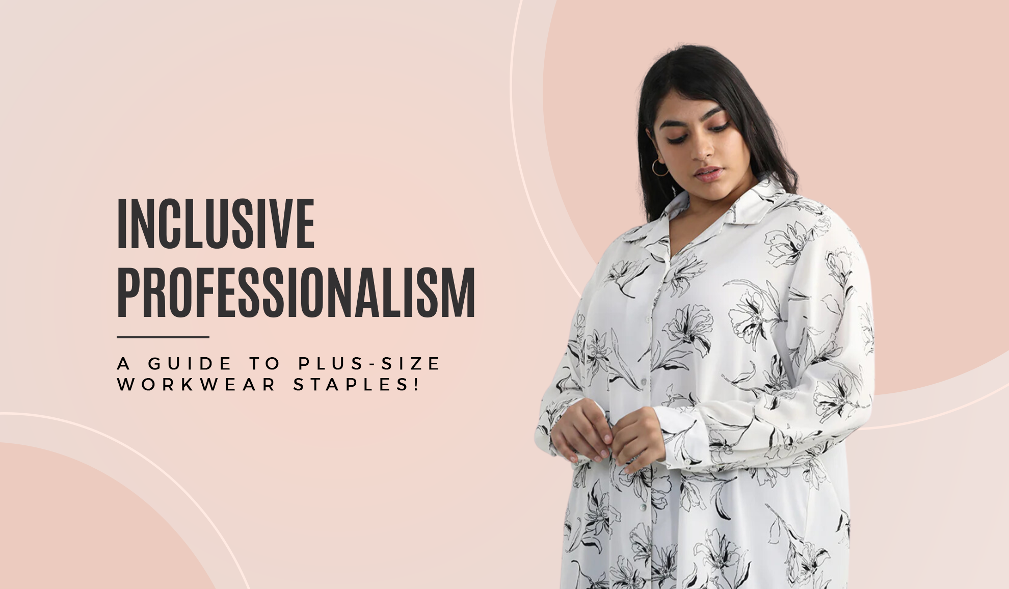 Inclusive professionalism: A guide to Plus-size workwear staples!